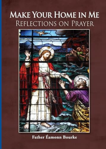 Make Your Home in Me: Reflections on Prayer von En Route Books & Media