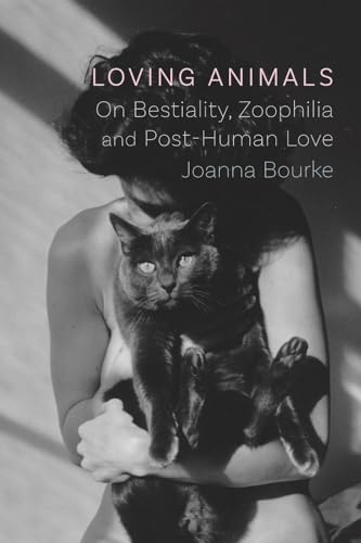 Loving Animals: On Bestiality, Zoophilia and Post-human Love