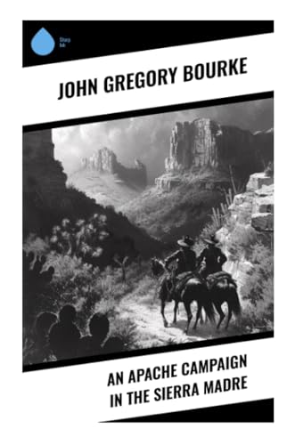 An Apache Campaign in the Sierra Madre von Sharp Ink