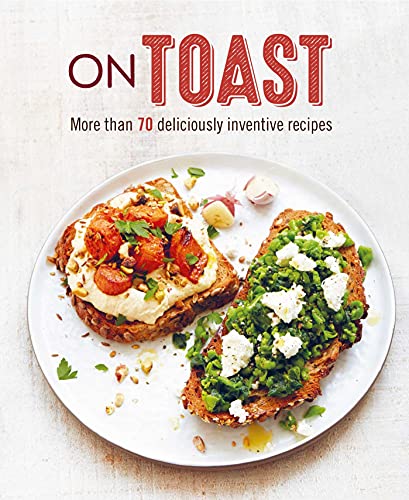 On Toast: More Than 70 Deliciously Inventive Recipes von Ryland Peters & Small