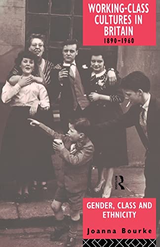 Working Class Cultures in Britain, 1890-1960: Gender, Class, and Ethnicity