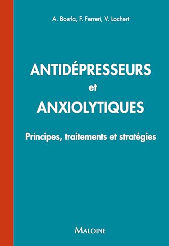 Antidépresseurs et anxiolytiques: Principes, traitements et stratégies