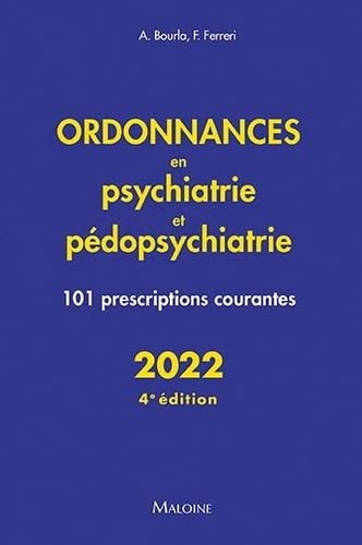 Ordonnances en psychiatrie et pédopsychiatrie 2022, 4e éd.: 101 prescriptions courantes