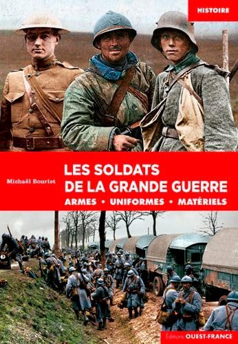 Soldats et uniformes 1ere guerre mondiale: Armes, uniformes, matériels