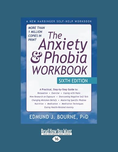 The Anxiety & Phobia Workbook: Sixth Edition (Large Print 16pt: Volume#1 of 2) von ReadHowYouWant