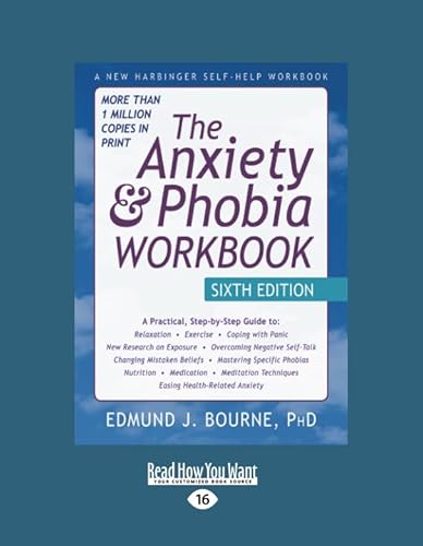 The Anxiety & Phobia Workbook: Sixth Edition (Large Print 16pt: Volume#2 of 2) von ReadHowYouWant
