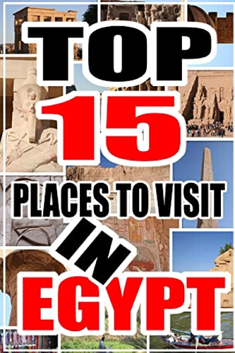 Top 15 Places to Visit in Egypt von CREATESPACE