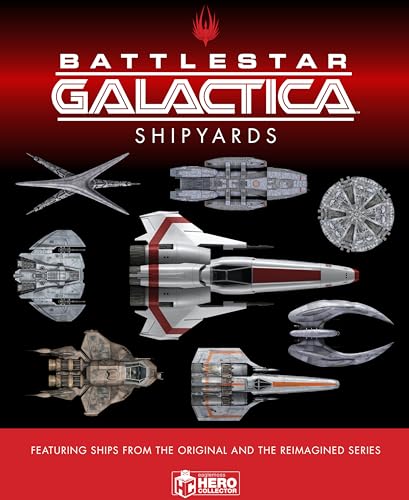 The Ships of Battlestar Galactica: The Encyclopedia of Battlestar Galactica Ships von Hero Collector