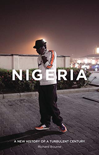 Nigeria: A New History of a Turbulent Century Nigeria: A New History of a Turbulent Century
