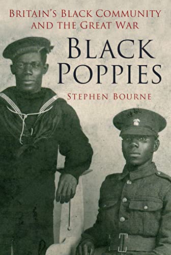 Black Poppies: Britain's Black Community and the Great War Black Poppies: Britain's Black Community and the Great War von History Press Ltd