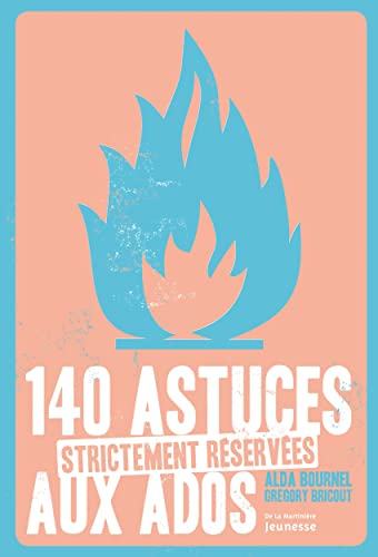 140 Astuces Strictement R'Serv'es Aux Ados