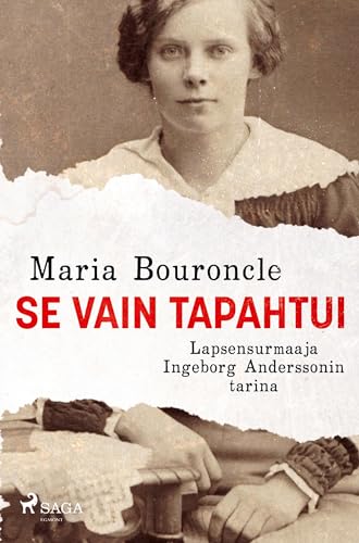 Se vain tapahtui ¿ Lapsensurmaaja Ingeborg Anderssonin tarina von SAGA Books ¿ Egmont