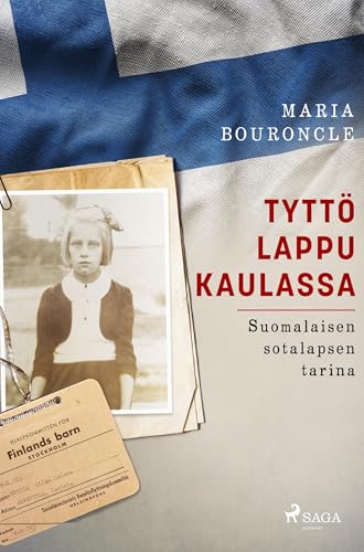 Tyttö lappu kaulassa - Suomalaisen sotalapsen tarina von SAGA Egmont
