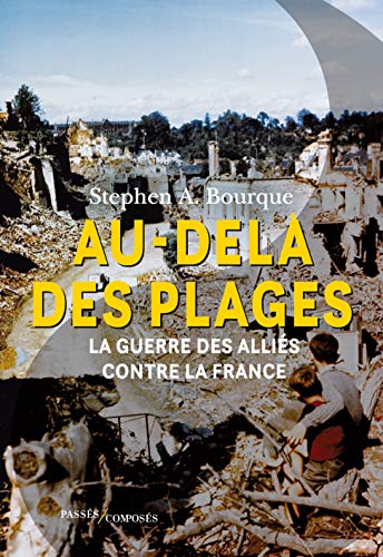 Au-delà des plages: La guerre des Alliés contre la France