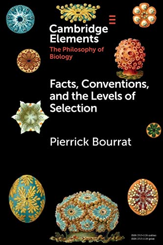 Facts, Conventions, and the Levels of Selection (Cambridge Elements: Elements in the Philosophy of Biology)