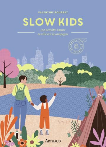 Slow Kids: 100 activités nature en ville et à la campagne Slow Kids: 100 activités nature en ville et à la campagne von ARTHAUD