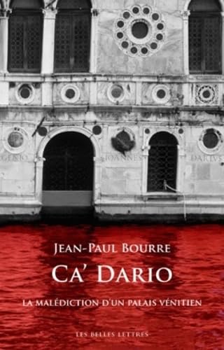 CA' Dario: La Malediction D'Un Palais Venitien (Romans, Essais, Poesie, Documents) von Les Belles Lettres