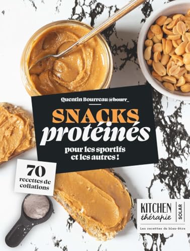 Snacks protéinés - Kitchen Thérapie - 70 recettes de collations pour les sportifs von SOLAR