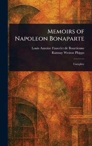 Memoirs of Napoleon Bonaparte Memoirs of Napoleon Bonaparte von Anson Street Press