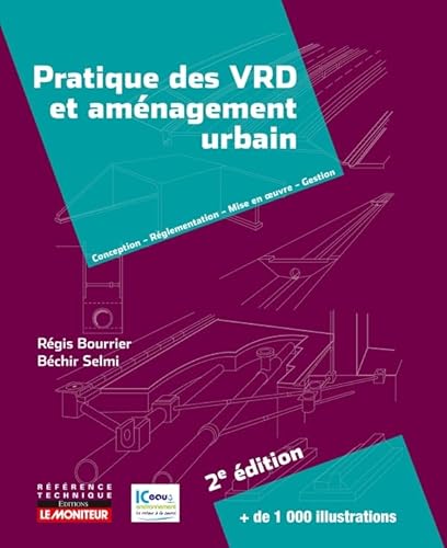 Pratique des VRD et aménagement urbain: Conception - Réglementation - Mise en oeuvre - Gestion
