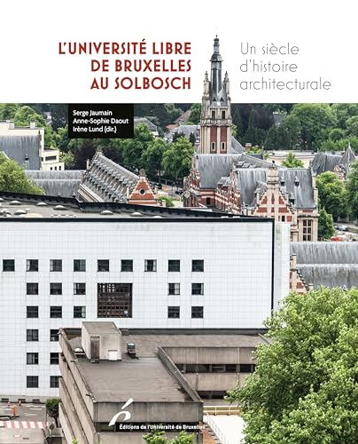 L'Université libre de Bruxelles: Un récit d'histoire architecturale