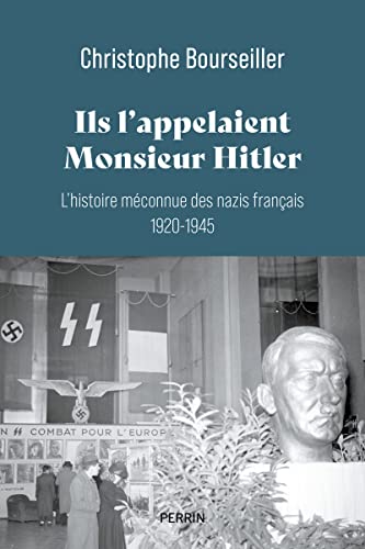 Ils l'appelaient Monsieur Hitler : L'histoire méconnue des nazis français 1920-1945 von PERRIN