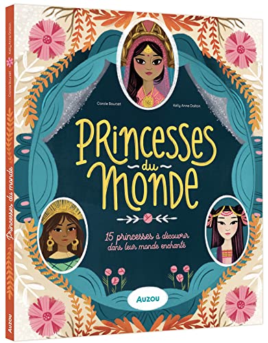 PRINCESSES DU MONDE: 15 princesses à découvrir dans leur monde enchanté
