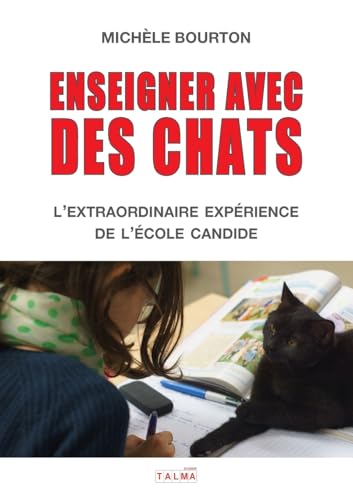 Enseigner avec des chats: L'extraordinaire expérience de l'école Candide Enseigner avec des chats: L'extraordinaire expérience de l'école Candide von Talma Studios International