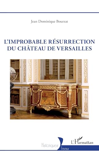L’improbable résurrection du château de Versailles von Editions L'Harmattan