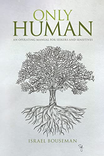Only Human: An Operating Manual for Seekers and Sensitives