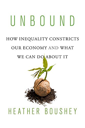 Unbound - How Inequality Constricts Our Economy and What We Can Do about It von Harvard University Press