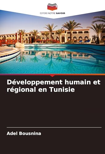 Développement humain et régional en Tunisie: DE von Editions Notre Savoir