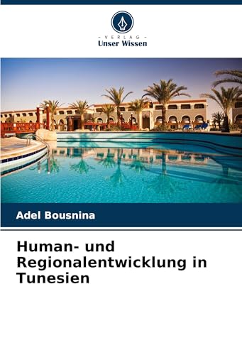 Human- und Regionalentwicklung in Tunesien: DE von Verlag Unser Wissen