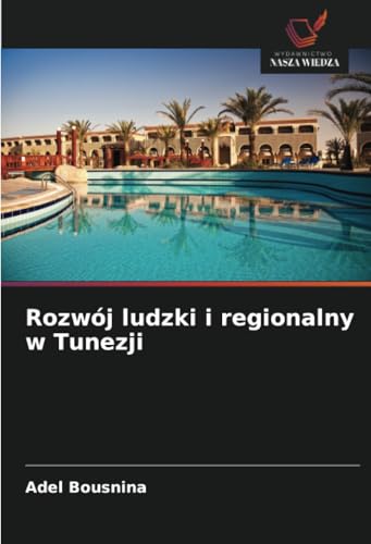 Rozwój ludzki i regionalny w Tunezji: DE von Wydawnictwo Nasza Wiedza