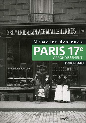 Mémoire des rues - Paris 17e arrondissement (1900-1940) von PARIGRAMME