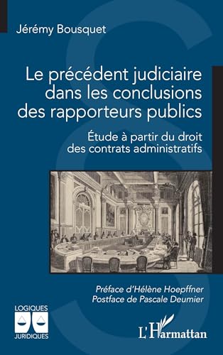 Le précédent judiciaire dans les conclusions des rapporteurs publics: Étude à partir du droit des contrats administratifs von Editions L'Harmattan