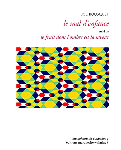 Le mal d’enfance: Suivi de Le fruit dont l’ombre est la saveur Le mal d’enfance: Suivi de Le fruit dont l’ombre est la saveur von WAKNINE