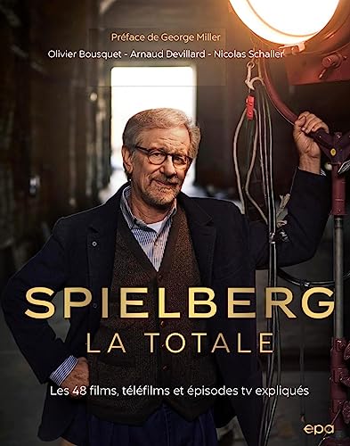 Spielberg, La Totale: Les 48 films, téléfilms et épisodes TV expliqués