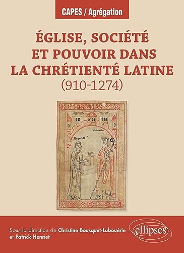Église, société et pouvoir dans la chrétienté latine (910-1274): Agrégation d'histoire CAPES d'histoire-géographie 2025 (CAPES/AGREGATION) von ELLIPSES