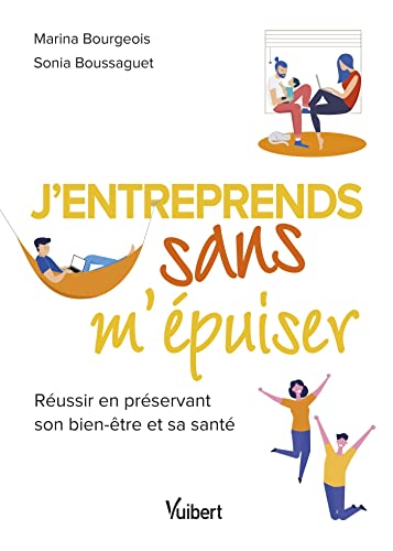 J’entreprends sans m’épuiser: Réussir en préservant son bien-être et sa santé von VUIBERT
