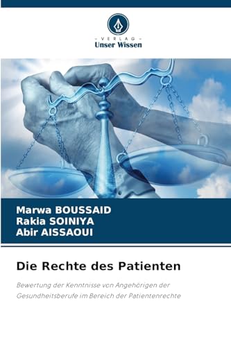 Die Rechte des Patienten: Bewertung der Kenntnisse von Angehörigen der Gesundheitsberufe im Bereich der Patientenrechte von Verlag Unser Wissen