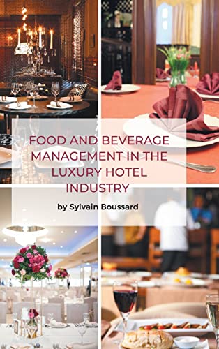 Food and Beverage Management in the Luxury Hotel Industry von Business Expert Press