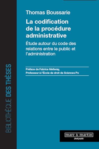 La codification de la procédure administrative: Étude autour du code des relations entre le public et l'administration
