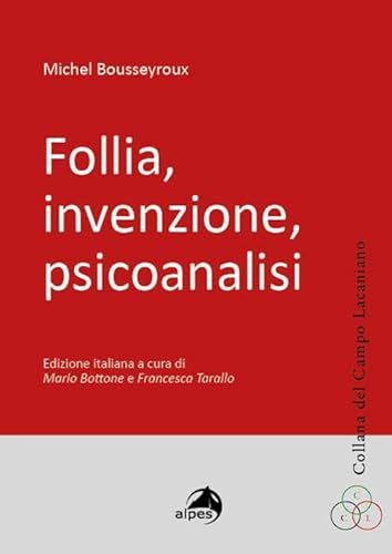 Follia, invenzione, psicoanalisi (Collana del Campo Lacaniano) von Alpes Italia