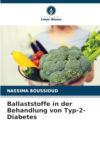 Ballaststoffe in der Behandlung von Typ-2-Diabetes von Verlag Unser Wissen