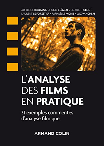 L'analyse des films en pratique - 31 exemples commentés d'analyse filmique: 31 exemples commentés d'analyse filmique von ARMAND COLIN