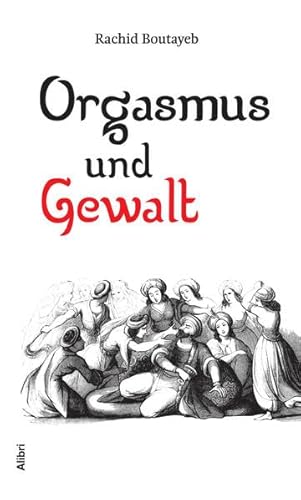 Orgasmus und Gewalt: Minima islamica