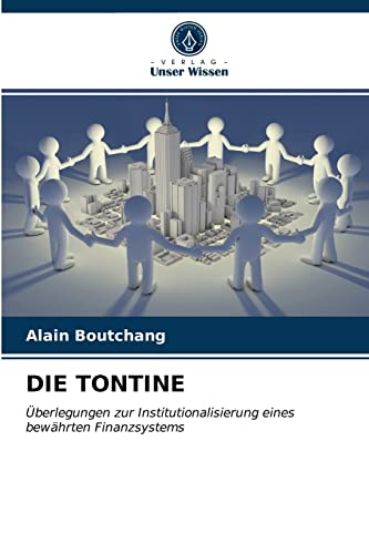 DIE TONTINE: Überlegungen zur Institutionalisierung eines bewährten Finanzsystems