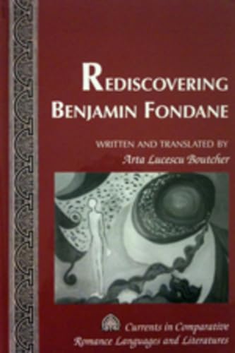 Rediscovering Benjamin Fondane: Written and Translated by Arta Lucescu Boutcher (Currents in Comparative Romance Languages and Literatures, Band 91) von Peter Lang Inc., International Academic Publishers