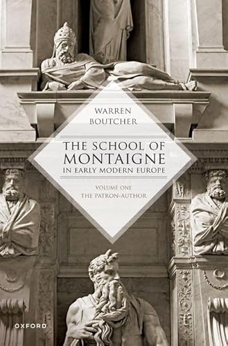 The School of Montaigne in Early Modern Europe: The Patron Author (1) von Oxford University Press